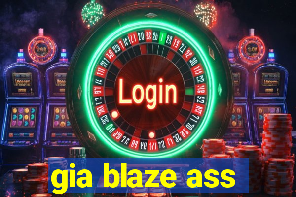 gia blaze ass